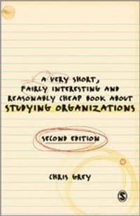 A Very Short Fairly Interesting and Reasonably Cheap Book About Studying Organizations