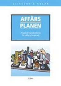 Affärsplanen - praktisk handledning för affärsplanerare