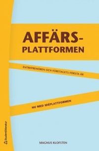 Affärsplattformen : entreprenören och företagets första år - nu med idéplattformen