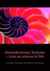 Aktionsforskning i förskolan - trots att schemat är fullt
