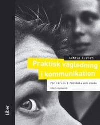 Aktiva lärare Praktisk vägledning i kommunikation - för lärare i förskola och skola
