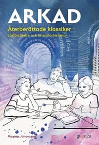 Arkad &Aring;terber&auml;ttade klassiker : L&auml;sf&ouml;rst&aring;else och litteraturhistoria