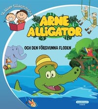 Arne Alligator och den försvunna floden