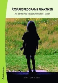 Åtgärdsprogram i praktiken : att arbeta med elevdokumentation i skolan