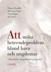 Att möta beteendeproblem bland barn och ungdomar : teoretiska och prak