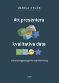 Att presentera kvalitativa data - Framställningsstrategier för empiriredovisning