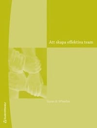 Att skapa effektiva team : en handledning för ledning och medlemmar