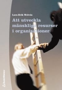 Att Utveckla Mänskliga Resurser I Organisationer : Om Ledarskap, Organiseri