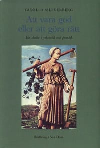 Att vara god eller att göra rätt - En studie i yrkesetik och praktik