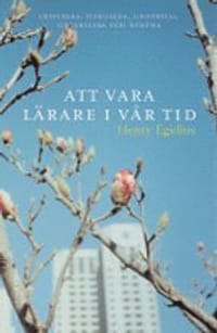 Att vara lärare i vår tid : inspirera, handleda, undervisa, organisera och bedöma