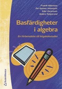 Basfärdigheter i algebra - En förberedelse till högskolestudier i matematik