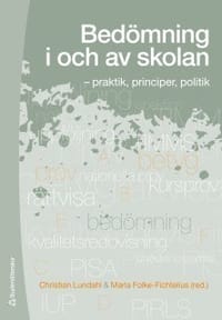 Bedömning i och av skolan - - praktik, principer, politik