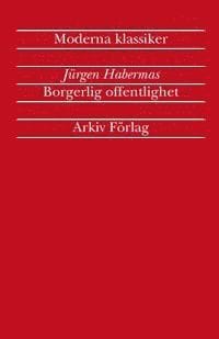 Borgerlig offentlighet : kategorierna "privat" och "offentligt" i det moder