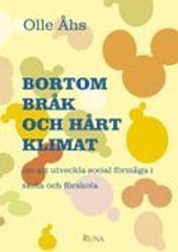 Bortom bråk och hårt klimat - om att utveckla social förmåga i skola och förskola