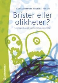 Brister Eller Olikheter? : Specialpedagogik På Alternativa Grundvalar