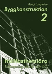 Byggkonstruktion 2 Hållfasthetslära