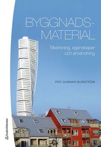 Byggnadsmaterial - Uppbyggnad, tillverkning och egenskaper