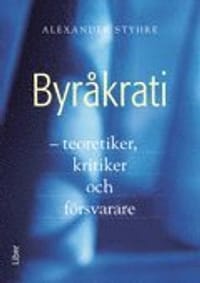 Byråkrati - teoretiker, kritiker och försvarare
