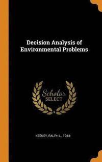 Decision Analysis of Environmental Problems - Inbunden (9780343176280 ...