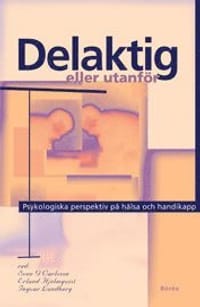 Delaktig eller utanför : psykologiska perspektiv på hälsa och handikapp