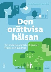 Den orättvisa hälsan : om socioekonomiska skillnader i hälsa och livslängd