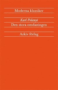 Den stora omdaningen - Marknadsekonomins uppgång och fall