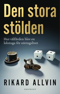 Den stora st&ouml;lden : hur v&auml;lf&auml;rden blev en lekstuga f&ouml;r n&auml;ringslivet