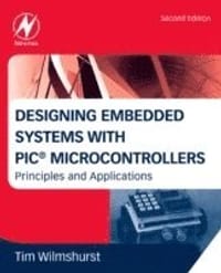 Designing Embedded Systems with PIC Microcontrollers: Principles and Applications