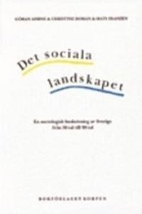 Det sociala landskapet : en sociologisk beskrivning av Sverige från 1950-talet till början av 2000-talet