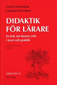 Didaktik för lärare : En bok om lärares yrke i teori och praktik