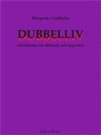 Dubbelliv : reflektioner om döljande och öppenhet