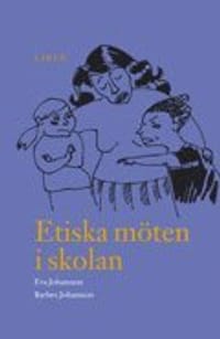 Etiska möten i skolan - Värdefrågor i samspel mellan yngre skolbarn och deras lärare