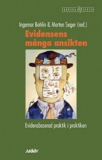 Evidensens många ansikten : evidensbaserad praktik i praktiken