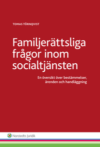 Familjerättsliga frågor inom socialtjänsten  : en översikt över bestämmelser, ärenden och handläggning