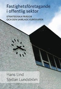 Fastighetsföretagande i offentlig sektor : strategiska frågor och den samlade kunskapen