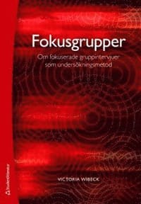 Fokusgrupper : om fokuserade gruppintervjuer som undersökningsmetod