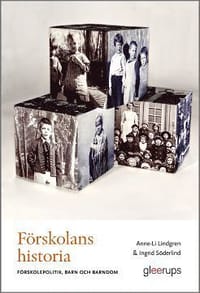 Förskolans historia : Förskolepolitik, barn och barndom