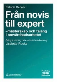 Från novis till expert - - mästerskap och talang i omvårdnadsarbetet