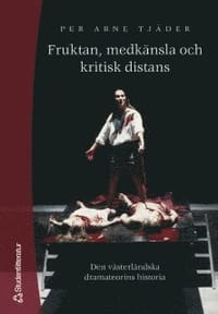 Fruktan, medkänsla och kritisk distans - Den västerländska dramateorins historia