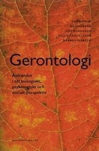 Gerontologi : Åldrandet i ett biologiskt, psykologiskt och socia