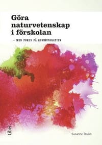Göra naturvetenskap i förskolan - med fokus på kommunikation