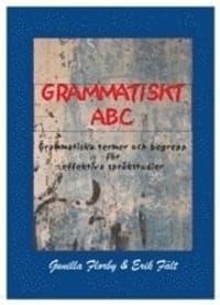 Grammatiskt ABC : grammatiska termer och begrepp för effektiva språkstudier