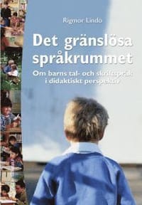 Gränslösa Språkrummet : Om Barns Tal- Och Skriftspråk I Didaktiskt Perspekt