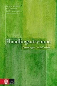 Handlingsutrymme : utmaningar i socialt arbete
