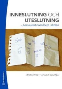Inneslutning och uteslutning : barns relationsarbete i skolan