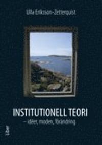 Institutionell teori - idéer, moden, förändring