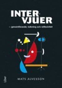 Intervjuer : genomförande, tolkning och reflexivitet