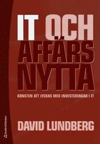 IT och affärsnytta : konsten att lyckas med investeringar i IT