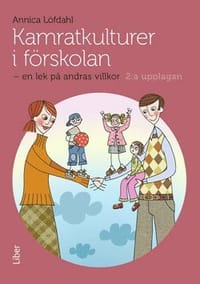 Kamratkulturer i förskolan : en lek på andras villkor