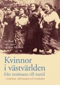 Kvinnor i västvärlden från renässans till nutid - renässans, reformation och revolution